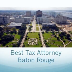 Tax Attorney Baton Rouge | (855) 980-7563| Tax Relief Lawyers Baton Rouge