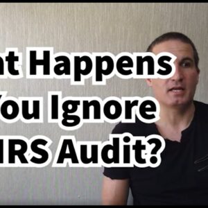 What Happens If You Ignore An IRS Audit? You Could Get A Large Balance!