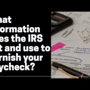 What information does the IRS get and use to garnish your paycheck?