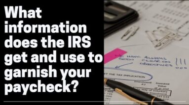 What information does the IRS get and use to garnish your paycheck?
