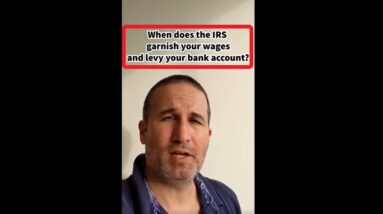 When does the IRS garnish your wages and levy your bank account? 18 When does the IRS garnish your wages and levy your bank account?