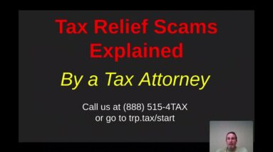 Tax Relief Scams Explained by a Tax Attorney