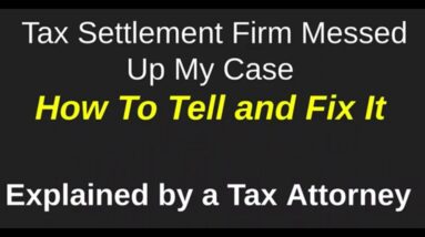 Tax Relief Firm Messed Up My Case - How To Tell and How To Fix It 12 Tax Relief Firm Messed Up My Case - How To Tell and How To Fix It
