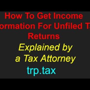 How To Get Income Information For Unfiled Tax Returns