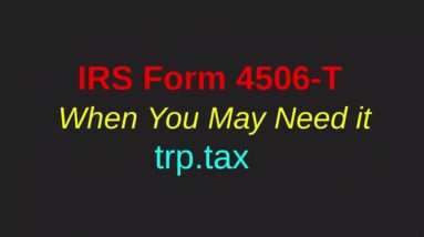 IRS Form 4506-T - When To Use It