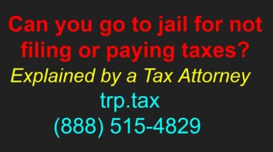 Can You Go To Jail For Not Filing or Paying Taxes?