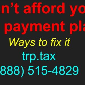 Can't Afford Your IRS Payment Plan? Here are some options