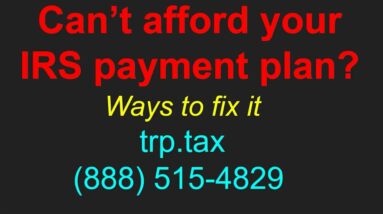 Can't Afford Your IRS Payment Plan? Here are some options 2 Can't Afford Your IRS Payment Plan? Here are some options