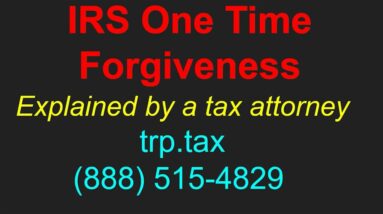IRS One Time Forgiveness - How It Works and How To Get It