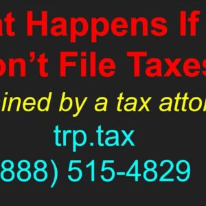 What Happens If You Don't File Taxes? Explained by a Tax Attorney
